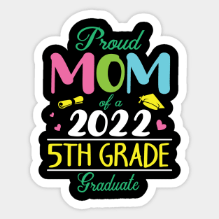 Proud Mom Of A 2022 5th Grade Graduate Senior Student Mother Sticker